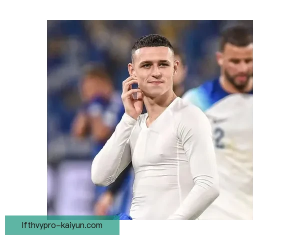 福登谈论青训与曼城生活，状态回暖备受期待