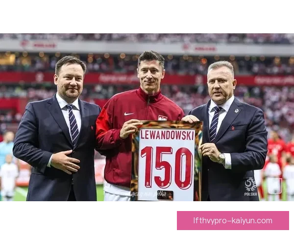 莱万多夫斯基迎来职业生涯出场里程碑，状态持续提升值得关注